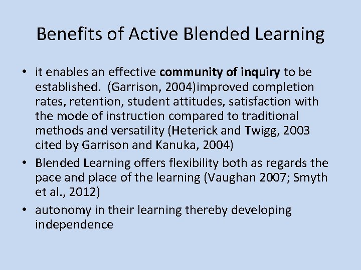 Benefits of Active Blended Learning • it enables an effective community of inquiry to