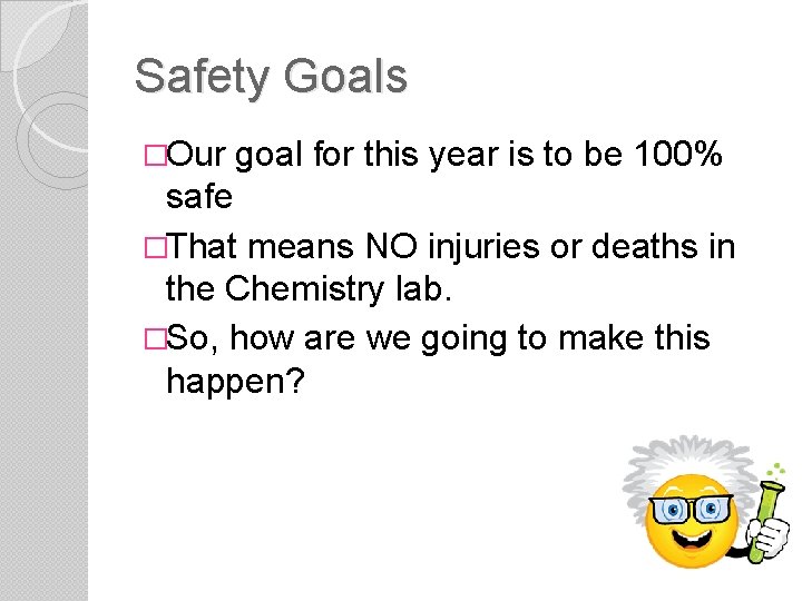 Safety Goals �Our goal for this year is to be 100% safe �That means