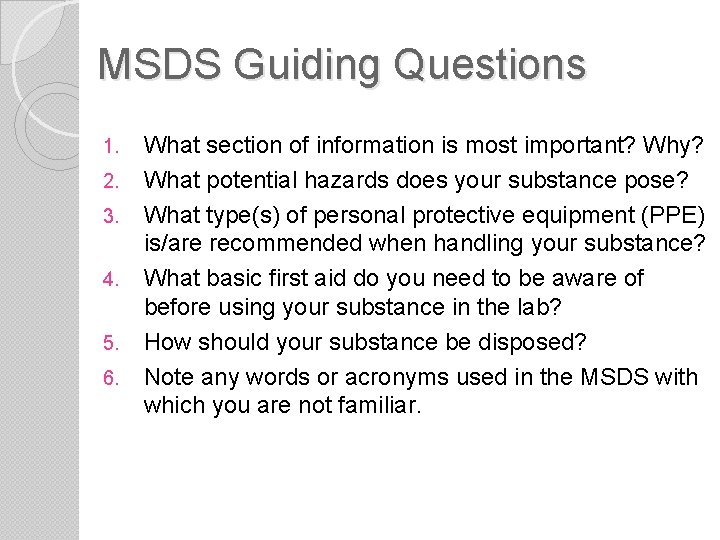 MSDS Guiding Questions 1. 2. 3. 4. 5. 6. What section of information is