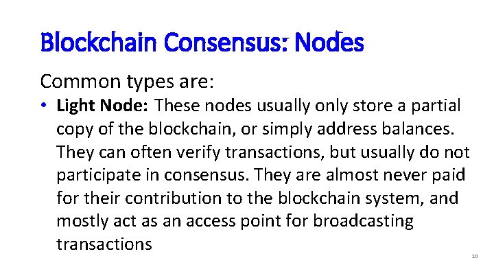 Blockchain Consensus: Nodes Common types are: • Light Node: These nodes usually only store