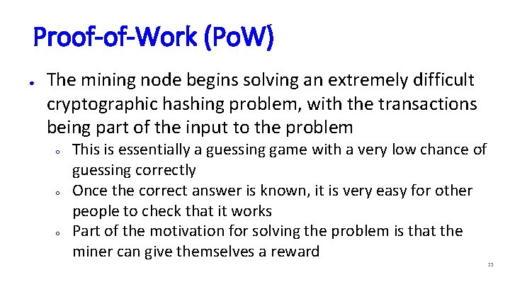 Proof-of-Work (Po. W) ● The mining node begins solving an extremely difficult cryptographic hashing