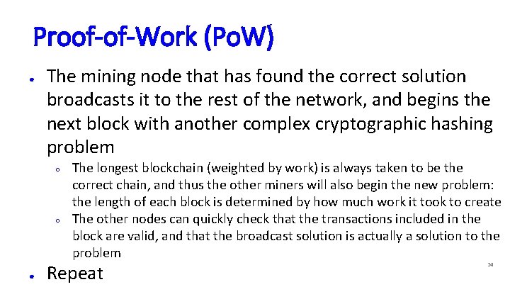 Proof-of-Work (Po. W) ● The mining node that has found the correct solution broadcasts