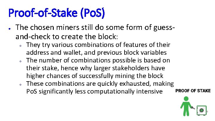 Proof-of-Stake (Po. S) ● The chosen miners still do some form of guessand-check to
