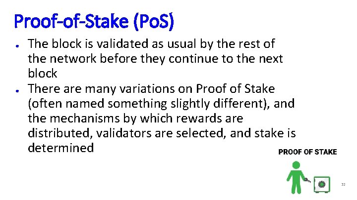 Proof-of-Stake (Po. S) ● ● The block is validated as usual by the rest