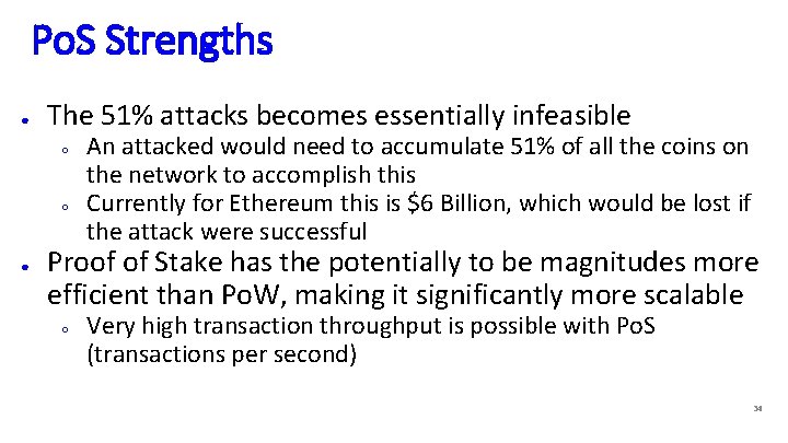 Po. S Strengths ● The 51% attacks becomes essentially infeasible ○ ○ ● An