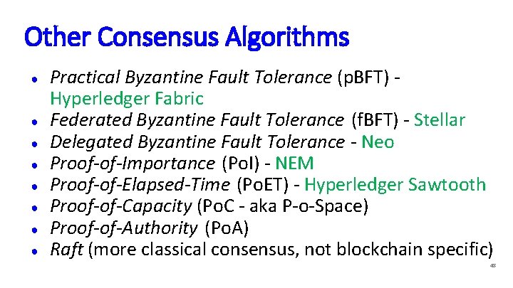 Other Consensus Algorithms ● ● ● ● Practical Byzantine Fault Tolerance (p. BFT) Hyperledger