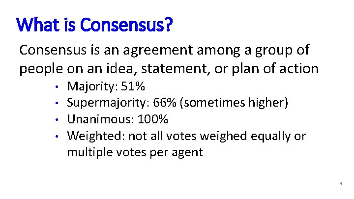 What is Consensus? Consensus is an agreement among a group of people on an