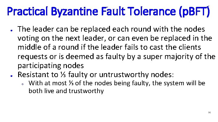 Practical Byzantine Fault Tolerance (p. BFT) ● ● The leader can be replaced each