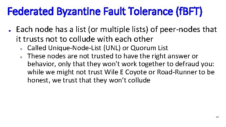 Federated Byzantine Fault Tolerance (f. BFT) ● Each node has a list (or multiple