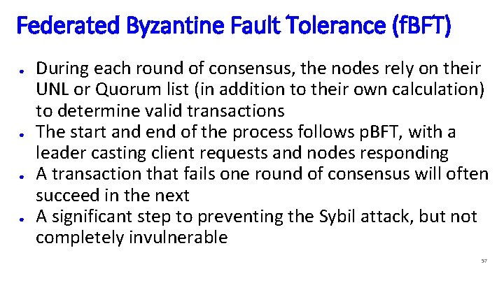 Federated Byzantine Fault Tolerance (f. BFT) ● ● During each round of consensus, the