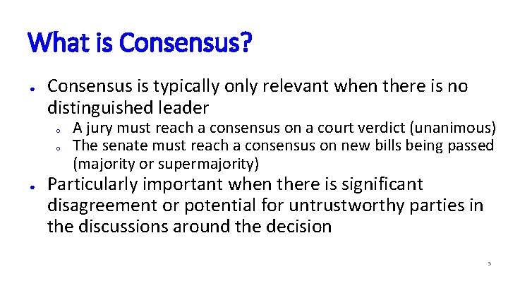 What is Consensus? ● Consensus is typically only relevant when there is no distinguished