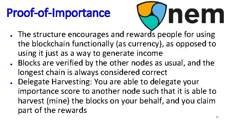 Proof-of-Importance ● ● ● The structure encourages and rewards people for using the blockchain