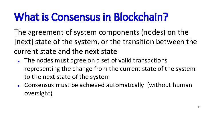 What is Consensus in Blockchain? The agreement of system components (nodes) on the [next]