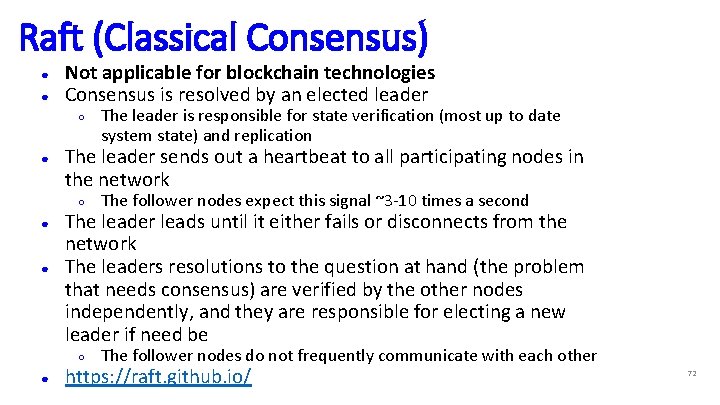 Raft (Classical Consensus) ● ● Not applicable for blockchain technologies Consensus is resolved by