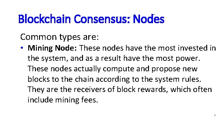 Blockchain Consensus: Nodes Common types are: • Mining Node: These nodes have the most