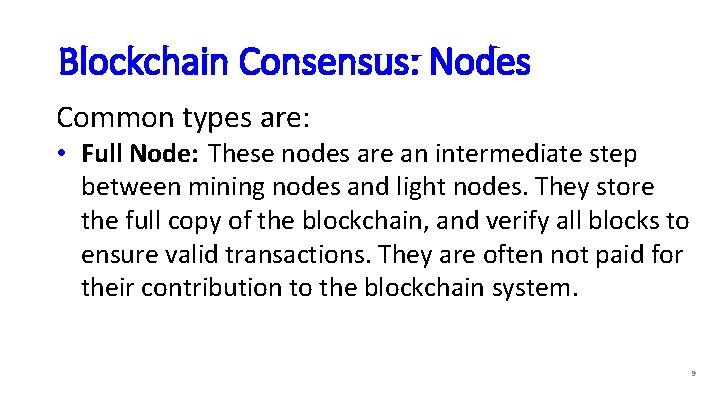 Blockchain Consensus: Nodes Common types are: • Full Node: These nodes are an intermediate