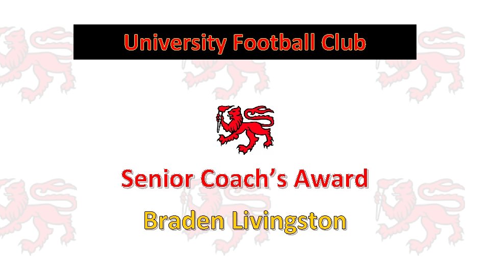University Football Club Senior Coach’s Award Braden Livingston 