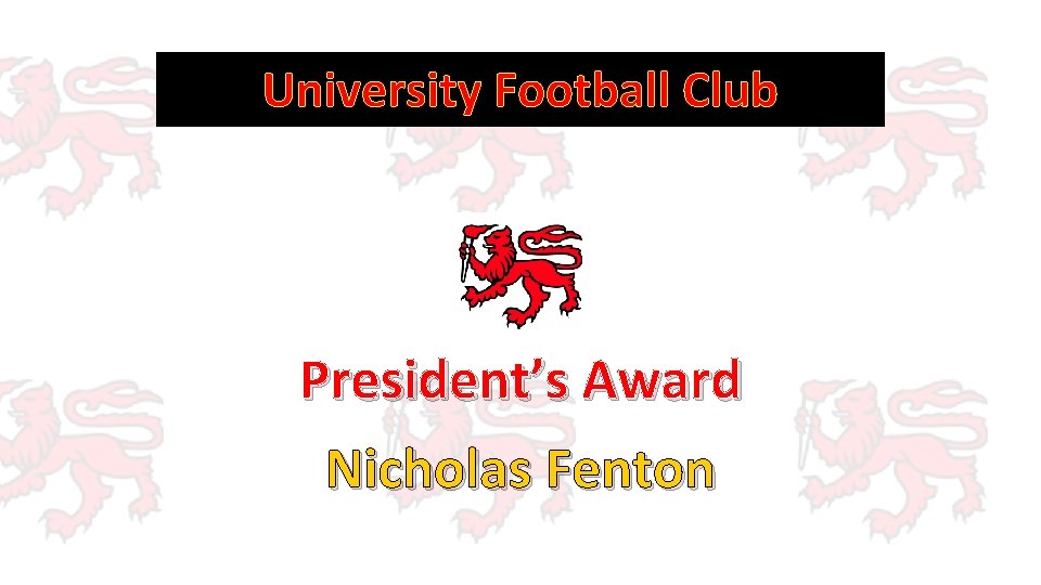 University Football Club President’s Award Nicholas Fenton 