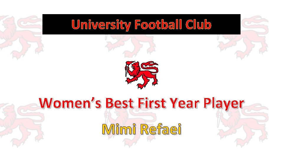 University Football Club Women’s Best First Year Player Mimi Refaei 