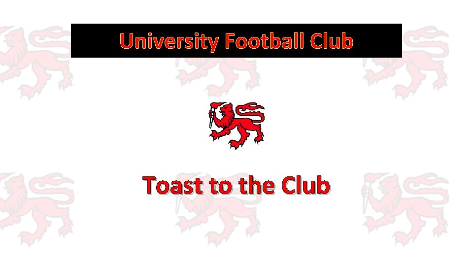 University Football Club Toast to the Club 