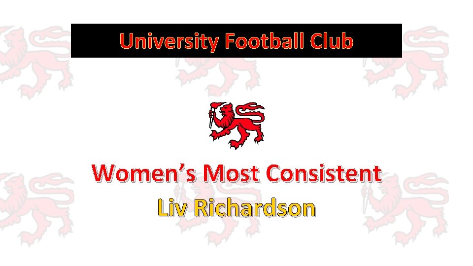 University Football Club Women’s Most Consistent Liv Richardson 