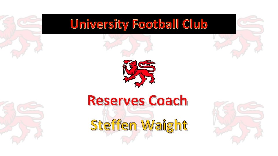 University Football Club Reserves Coach Steffen Waight 