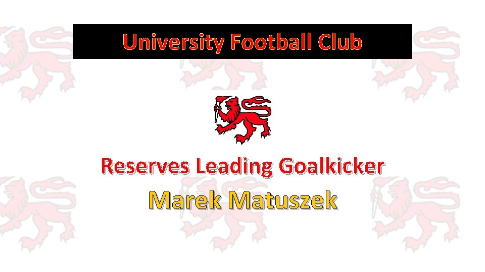 University Football Club Reserves Leading Goalkicker Marek Matuszek 