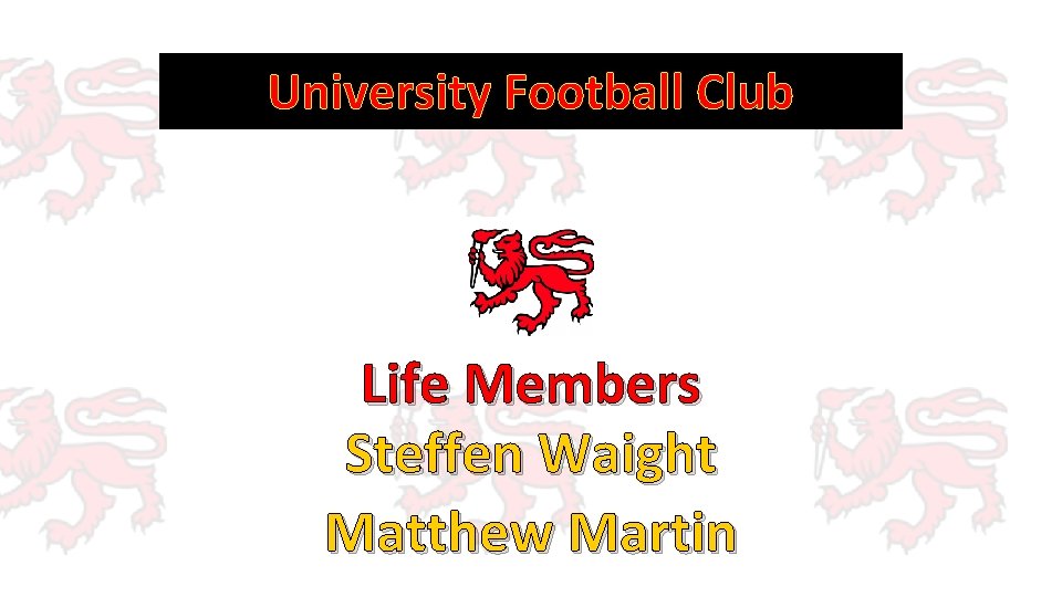 University Football Club Life Members Steffen Waight Matthew Martin 