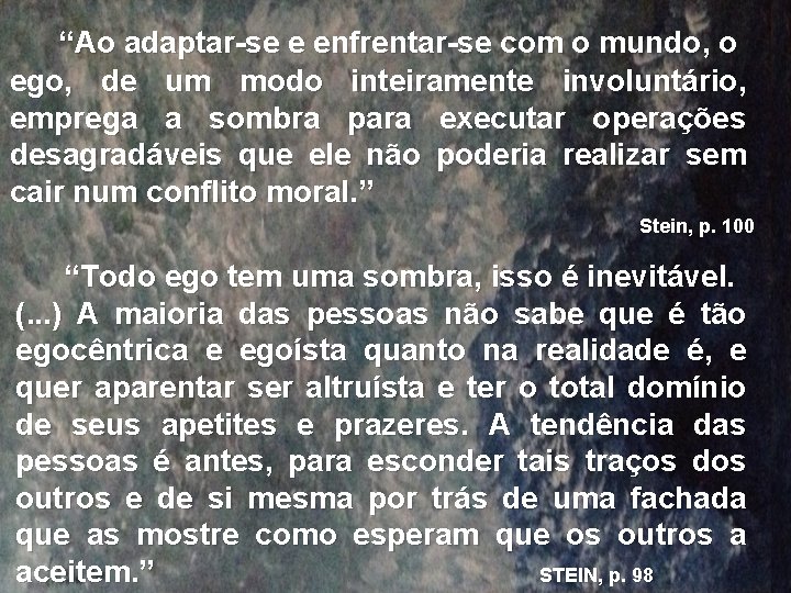 “Ao adaptar-se e enfrentar-se com o mundo, o ego, de um modo inteiramente involuntário,