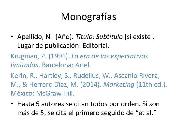 Monografías • Apellido, N. (Año). Título: Subtítulo [si existe]. Lugar de publicación: Editorial. Krugman,