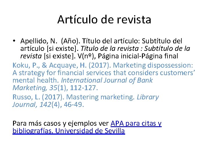 Artículo de revista • Apellido, N. (Año). Título del artículo: Subtítulo del artículo [si