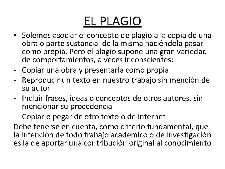 EL PLAGIO • Solemos asociar el concepto de plagio a la copia de una