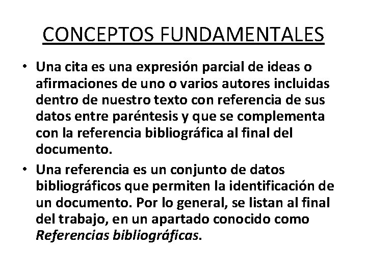 CONCEPTOS FUNDAMENTALES • Una cita es una expresión parcial de ideas o afirmaciones de