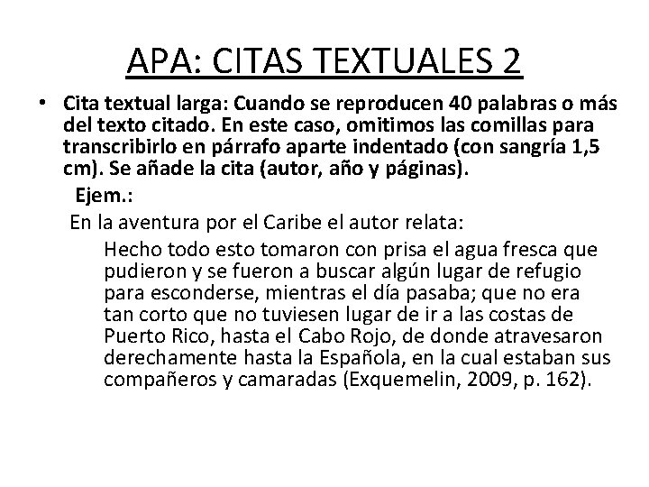 APA: CITAS TEXTUALES 2 • Cita textual larga: Cuando se reproducen 40 palabras o