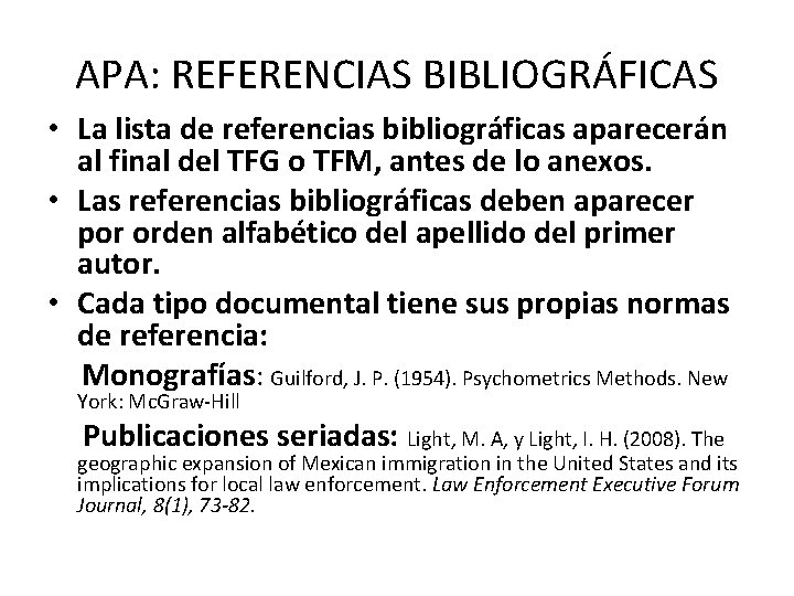 APA: REFERENCIAS BIBLIOGRÁFICAS • La lista de referencias bibliográficas aparecerán al final del TFG