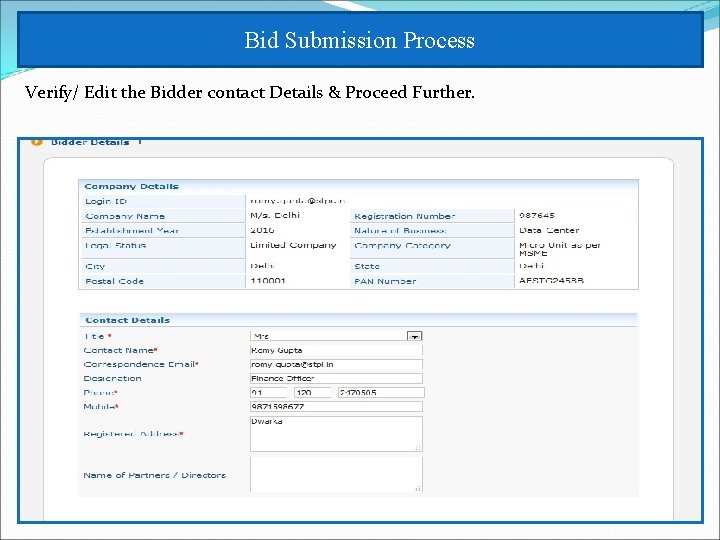 Bid Submission Process Verify/ Edit the Bidder contact Details & Proceed Further. 