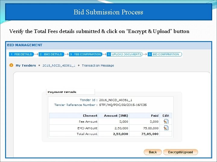 Bid Submission Process Verify the Total Fees details submitted & click on “Encrypt &