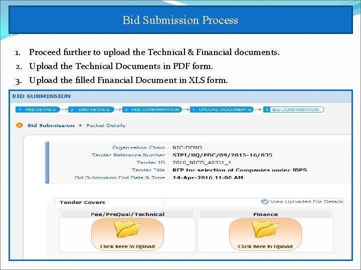 Bid Submission Process 1. Proceed further to upload the Technical & Financial documents. 2.
