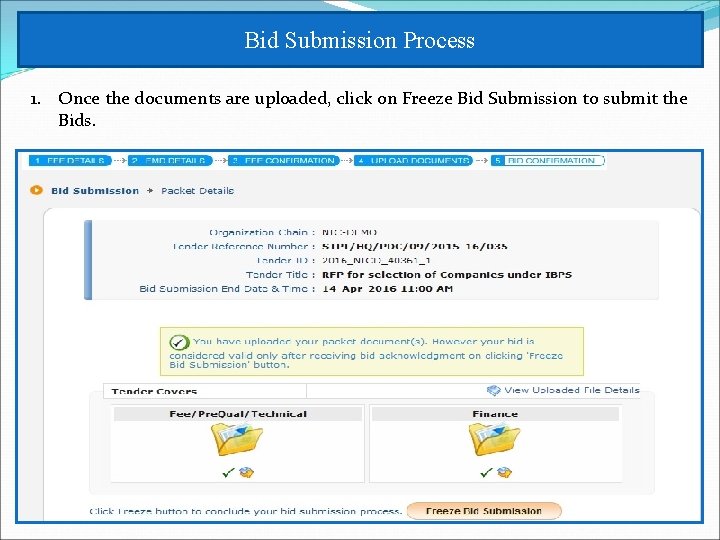 Bid Submission Process 1. Once the documents are uploaded, click on Freeze Bid Submission
