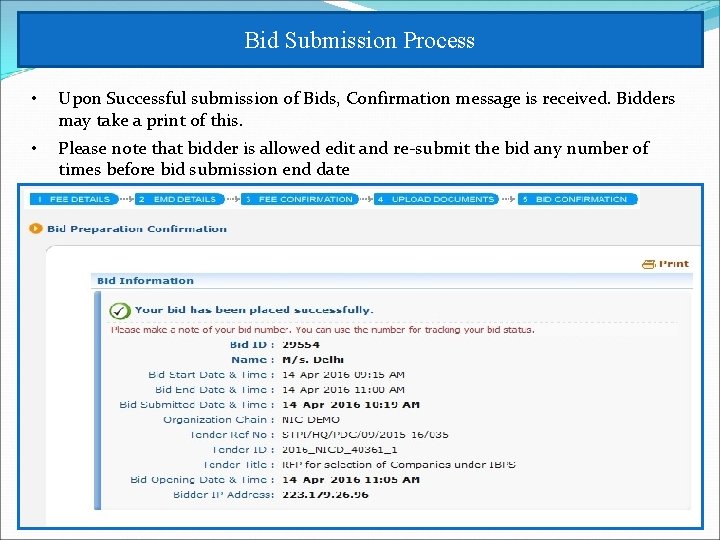 Bid Submission Process • Upon Successful submission of Bids, Confirmation message is received. Bidders
