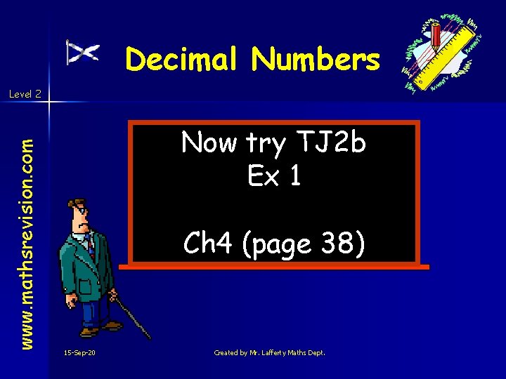 Decimal Numbers www. mathsrevision. com Level 2 Now try TJ 2 b Ex 1