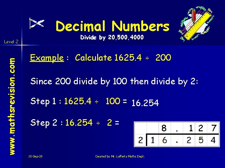 Decimal Numbers Divide by 20, 500, 4000 www. mathsrevision. com Level 2 Example :