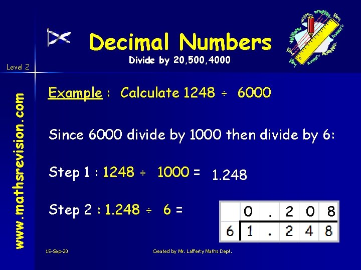 Decimal Numbers Divide by 20, 500, 4000 www. mathsrevision. com Level 2 Example :