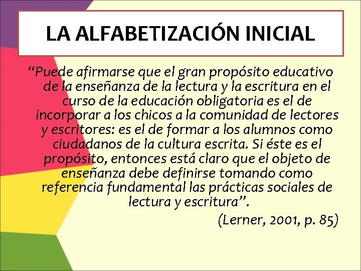 LA ALFABETIZACIÓN INICIAL “Puede afirmarse que el gran propósito educativo de la enseñanza de