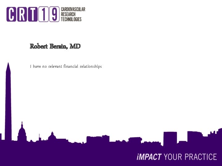 Robert Bersin, MD I have no relevant financial relationships 