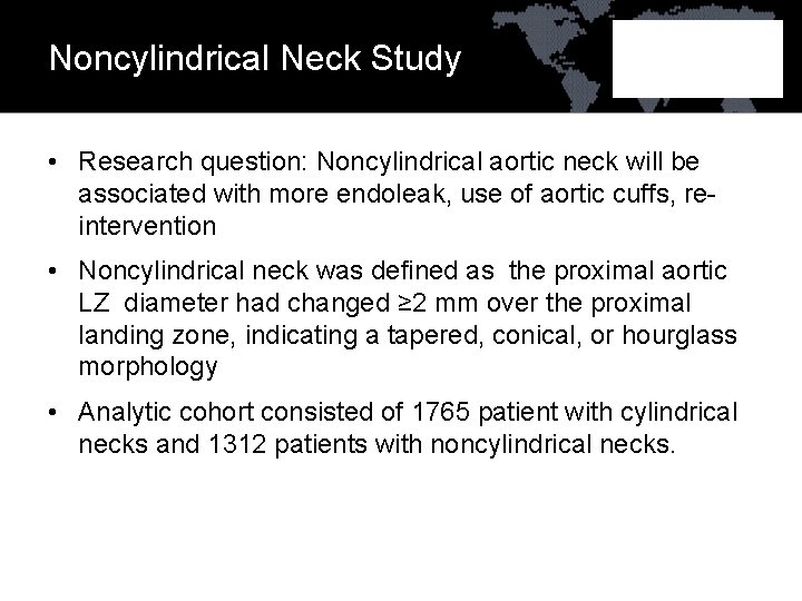 Noncylindrical Neck Study • Research question: Noncylindrical aortic neck will be associated with more