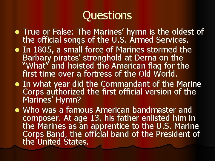 Questions True or False: The Marines’ hymn is the oldest of the official songs