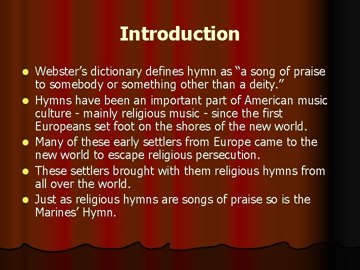 Introduction l l l Webster’s dictionary defines hymn as “a song of praise to