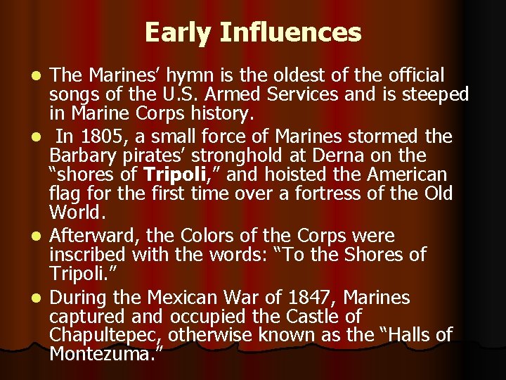 Early Influences l l The Marines’ hymn is the oldest of the official songs