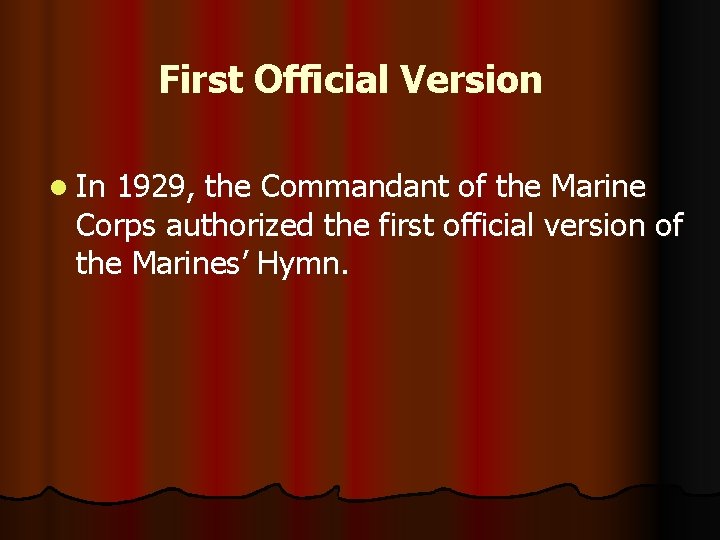 First Official Version l In 1929, the Commandant of the Marine Corps authorized the